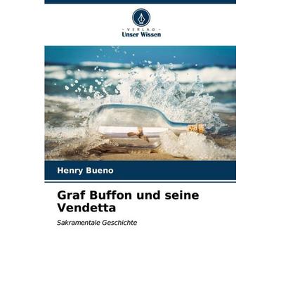 Graf Buffon und seine Vendetta, Taschenbuch von Henry Bueno, Verlag Unser Wissen, 978-620-6-63793-6
