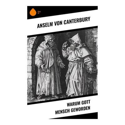 Warum Gott Mensch geworden, Taschenbuch von Anselm Canterbury, Sharp Ink, 978-80-283-4943-1