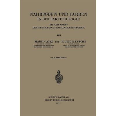Nährböden und Farben in der Bakteriologie, Taschenbuch von Martin Attz,H. Otto Hettche, Springer Berlin, 978-3-662-26916-9