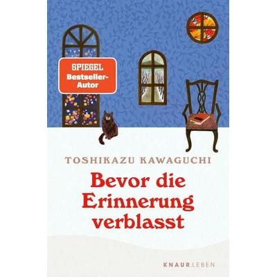 Bevor die Erinnerung verblasst, Taschenbuch von Toshikazu Kawaguchi, Knaur MensSana Taschenbuch, 978-3-426-44896-0