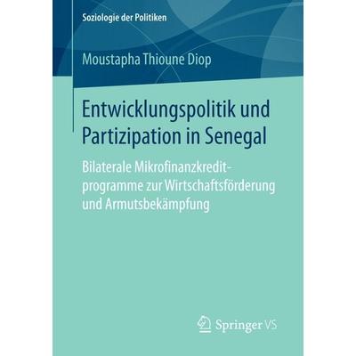 Entwicklungspolitik und Partizipation in Senegal, Taschenbuch von Moustapha Thioune Diop, Springer Fachmedien Wiesbaden GmbH, 978-3-658-15245-1