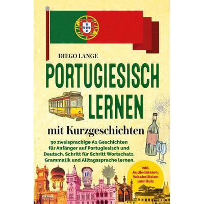 Portugiesisch lernen mit Kurzgeschichten, Taschenbuch von Diego Lange, Eulogia Verlags GmbH, 978-3-96967-783-4