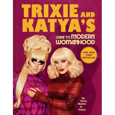 Trixie and Katya's Guide to Modern Womanhood, Gebundene Ausgabe von Trixie Mattel,Katya, Penguin LLC US, 978-0-593-08670-4