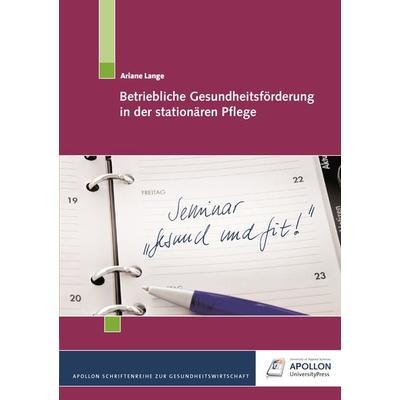Betriebliche Gesundheitsförderung in der stationären Pflege, Taschenbuch von Ariane Lange, Apollon University Press, 978-3-943001-20-4