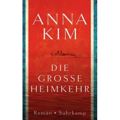 Die große Heimkehr, Taschenbuch von Anna Kim, Suhrkamp