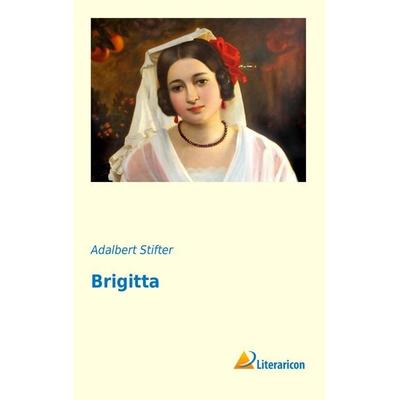 Brigitta, Taschenbuch von Adalbert Stifter, Literaricon, 978-3-95697-465-6