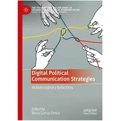 Digital Political Communication Strategies, Fachbücher von Berta García-Orosa