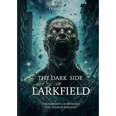 The dark side of Larkfield, Taschenbuch von Franz Hirmer, BoD – Books on Demand, 978-3-7583-5141-9