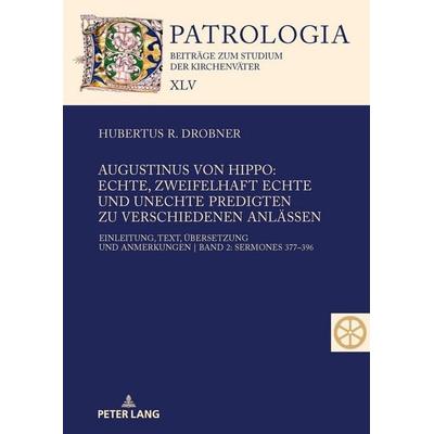 Augustinus von Hippo: Echte, zweifelhaft echte und unechte Predigten zu verschiedenen Anlässen, Gebundene Ausgabe von Hubertus R. Drobner, Peter Lang