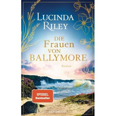 Die Frauen von Ballymore, Gebundene Ausgabe von Lucinda Riley, Goldmann