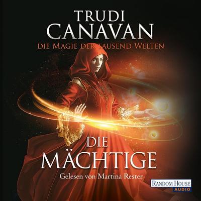 Die Magie der tausend Welten - Die Mächtige - Trudi Canavan, Audio, 9783837137996