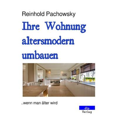 Ihre Wohnung altersmodern umbauen, Taschenbuch von Reinhold Pachowsky, Epubli, 978-3-565-08798-3