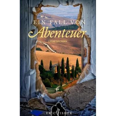 Ein Fall von Abenteuer, Taschenbuch von Eric Fisher, Epubli, 978-3-7450-9440-4