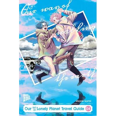 Our Not-So-Lonely Planet Travel Guide 04, Taschenbuch von Mone Sorai, Manga Cult, 978-3-7573-0501-7