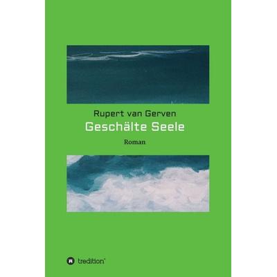 Geschälte Seele, Gebundene Ausgabe von Rupert van Gerven, Tredition, 978-3-347-05954-2