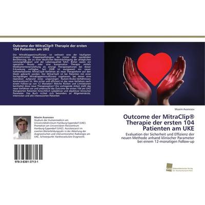 Outcome der MitraClip® Therapie der ersten 104 Patienten am UKE, Taschenbuch von Maxim Avanesov, Südwestdeutscher Verlag für Hochschulschriften,