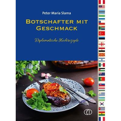 Botschafter mit Geschmack, Gebundene Ausgabe von Peter Maria Slama, Buchverlag Leipzig, 978-3-89798-636-7