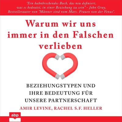 Warum wir uns immer in den Falschen verlieben - Amir Levine,Rachel S.F. Heller, Audio, 9781628614572