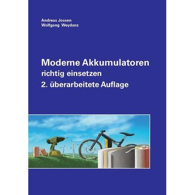 Moderne Akkumulatoren richtig einsetzen, Taschenbuch von Andreas Jossen,Wolfgang Weydanz, MatrixMedia, 978-3-946891-18-5