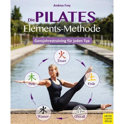 Die Pilates Elements Methode, Taschenbuch von Andrea Frey, Meyer & Meyer, 978-3-8403-7678-8