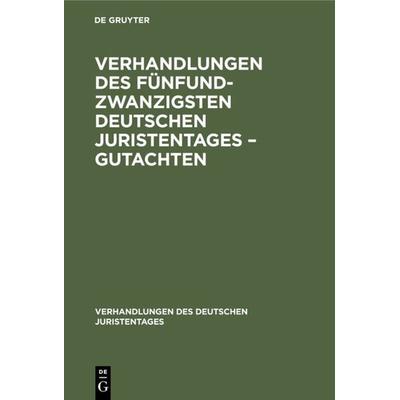 Verhandlungen des Fünfundzwanzigsten Deutschen Juristentages – Gutachten, Set von , De Gruyter, 978-3-11-234455-2