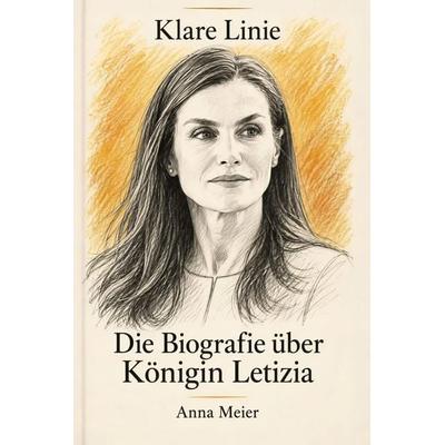 Die Biografie über Königin Letizia, Taschenbuch von Anna Meier, Elian, 978-3-696-40743-8