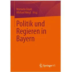 Politik und Regieren in Bayern, Fachbücher von Michael Weigl, Manuela Glaab