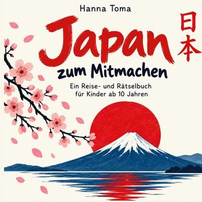 Japan zum Mitmachen, Taschenbuch von Hanna Toma, BoD – Books on Demand, 978-3-696-78167-5