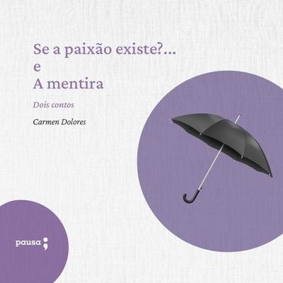 Se a paixão existe?... e A mentira - Carmen Dolores, Audio, 9786550700713
