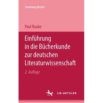 Einführung in die Bücherkunde zur deutschen Literaturwissenschaft, Taschenbuch von Paul Raabe, J.B. Metzler, Part of Springer Nature - Springer-Verlag