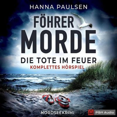 Föhrer Morde, Die Tote im Feuer - Komplettes Hörspiel - Hanna Paulsen, Audio, 4066004716978