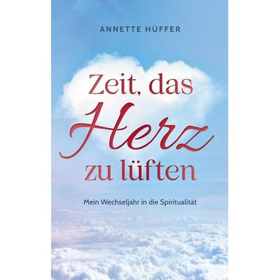 Zeit, das Herz zu lüften, Taschenbuch von Annette Hüffer, BoD – Books on Demand, 978-3-7693-6391-3