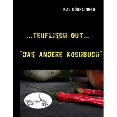 Teuflisch Gut, Taschenbuch von Kai Dörflinger, BoD – Books on Demand, 978-3-8391-0031-8