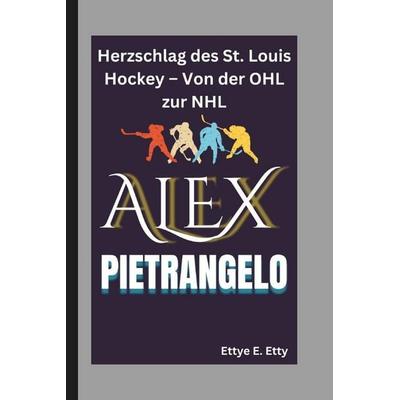 ALEX PIETRANGELO, Taschenbuch von Ettye E. Etty, Independently Published