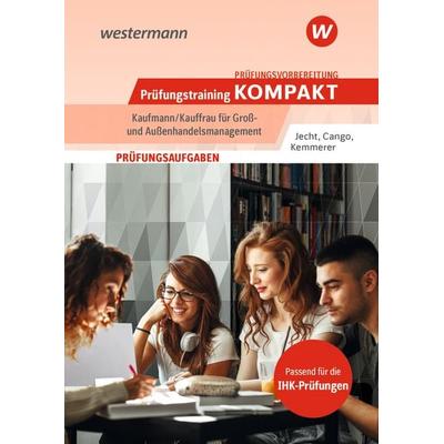 Prüfungsvorbereitung Prüfungstraining KOMPAKT - Kaufmann/Kauffrau für Groß- und Außenhandelsmanagement, Taschenbuch von Hans Jecht,Hesret Cango,Jona