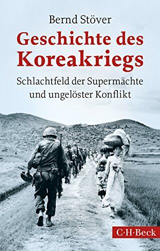 Bernd Stöver - Geschichte des Koreakriegs: Schlachtfeld der Supermächte und ungelöster Konflikt - Preis vom 17.10.2026 19:25:27 h
