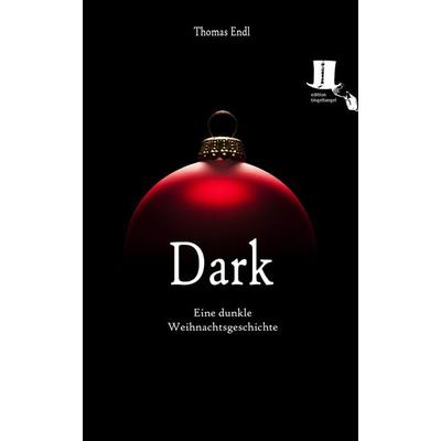 Dark, Taschenbuch von Thomas Endl, Edition tingeltangel, 978-3-944936-14-7