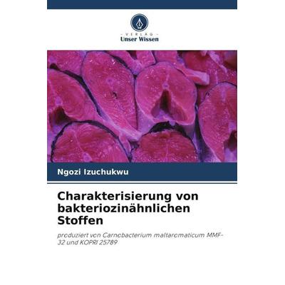 Charakterisierung von bakteriozinähnlichen Stoffen, Taschenbuch von Ngozi Izuchukwu, Verlag Unser Wissen, 978-620-5-43920-3