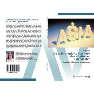 Die Währungskrise von 1997 in den asiatischen Tigerstaaten, Taschenbuch von Sandra Wolter, AV Akademikerverlag, 978-3-639-41726-5