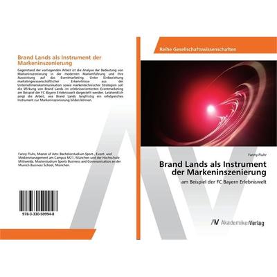 Brand Lands als Instrument der Markeninszenierung, Taschenbuch von Fanny Fluhr, AV Akademikerverlag, 978-3-330-50994-8