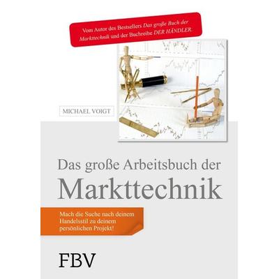 Das große Arbeitsbuch der Markttechnik, Gebundene Ausgabe von Michael Voigt, Finanzbuch Verlag, 978-3-89879-659-0