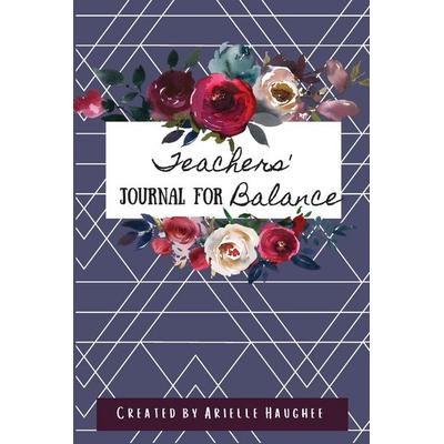 Teachers' Journal for Balance, Taschenbuch von Arielle Haughee, Orange Blossom Publishing, 978-1-949935-16-5