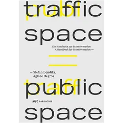 Traffic Space is Public Space, Fachbücher von Stefan Bendiks, Aglaée Degros