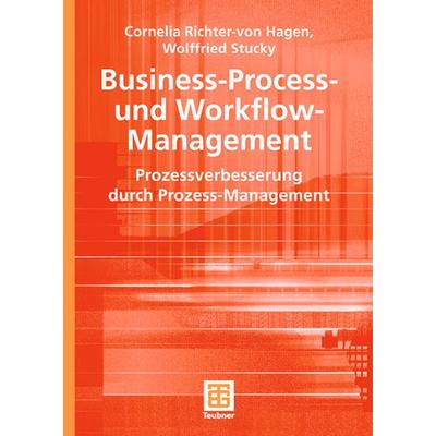 Business-Process- und Workflow-Management, Taschenbuch von Cornelia Richter-von Hagen,Wolffried Stucky, Vieweg & Teubner, 978-3-519-00491-2