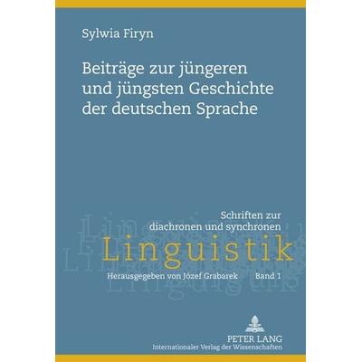 Beiträge zur jüngeren und jüngsten Geschichte der deutschen Sprache, Gebundene Ausgabe von Sylwia Firyn, Peter Lang GmbH, Internationaler Verlag der