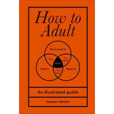 How to Adult, Gebundene Ausgabe von Stephen Wildish, Vermilion