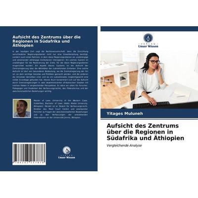 Aufsicht des Zentrums über die Regionen in Südafrika und Äthiopien, Taschenbuch von Yitages Muluneh, Verlag Unser Wissen, 978-620-3-25787-8