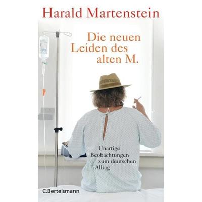 Die neuen Leiden des alten M., Gebundene Ausgabe von Harald Martenstein, C. Bertelsmann