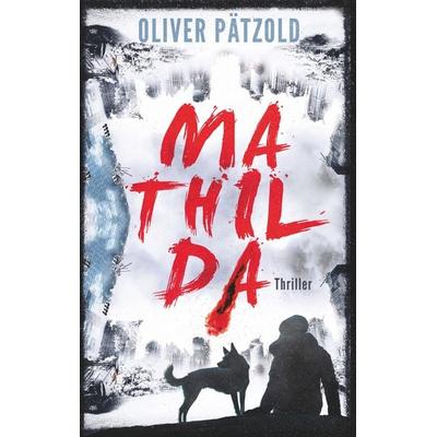 Mathilda, Taschenbuch von Oliver Pätzold, BoD – Books on Demand, 978-3-7528-7357-3