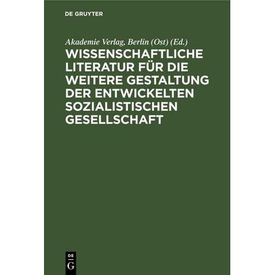 Wissenschaftliche Literatur für die weitere Gestaltung der entwickelten sozialistischen Gesellschaft, Gebundene Ausgabe von , De Gruyter Mouton,